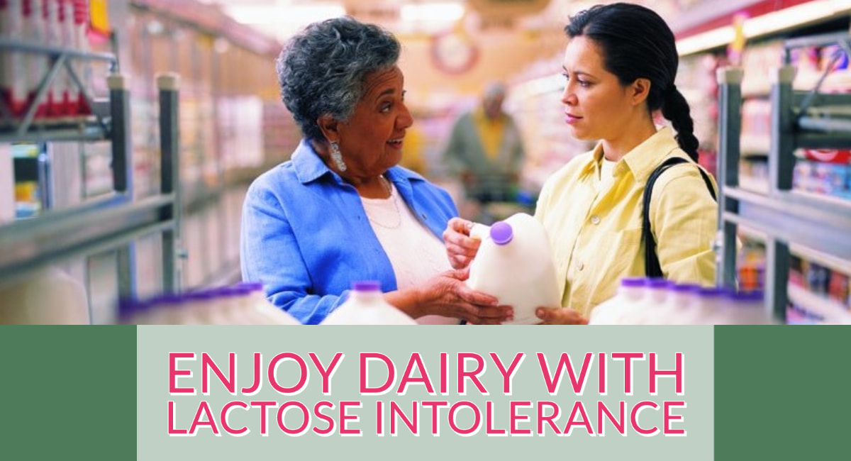 Enjoy Dairy with Lactose Intolerance
